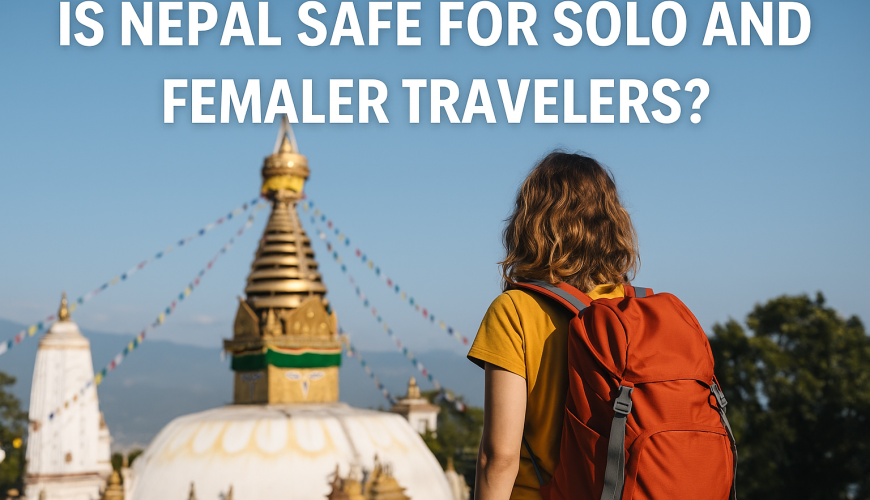 Is Nepal Safe for Solo and Female Travelers?